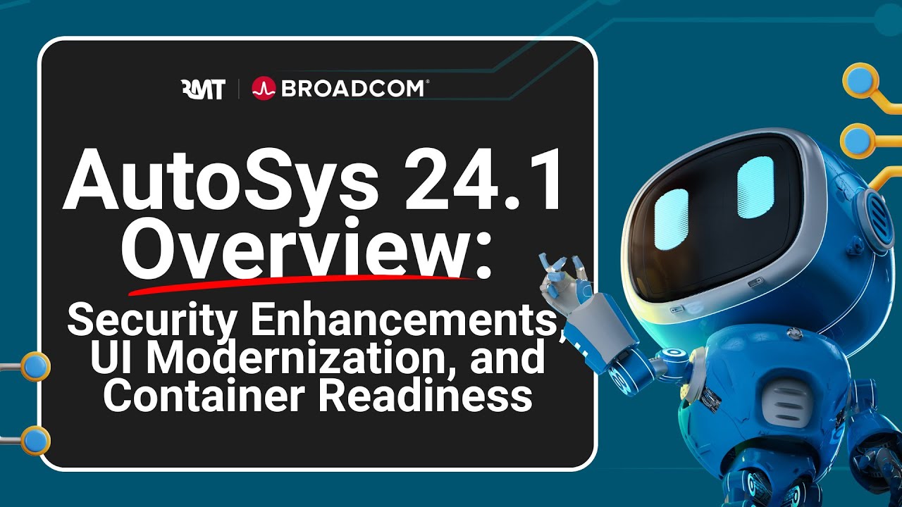AutoSys 24.1 Overview: Security Enhancements, UI Modernization, and Container Readiness