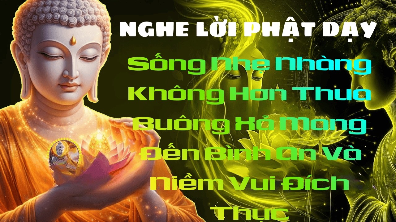 Sống Nhẹ Nhàng Không Hơn Thua -  Buông Xả Mang Đến Bình An Và Niềm Vui Đích Thực#phat phap an nhien