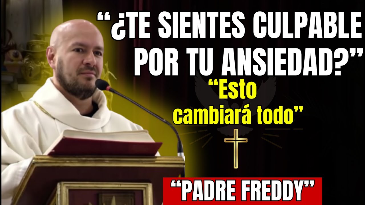Lo Que Nadie Te Dice Sobre La Ansiedad Y La Fe | PADRE FREDDY