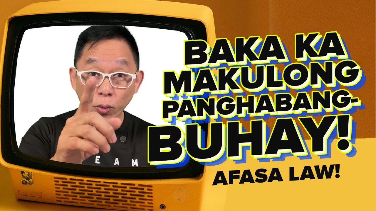 Baka Ka Makulong Panghabang-Buhay! AFASA Law