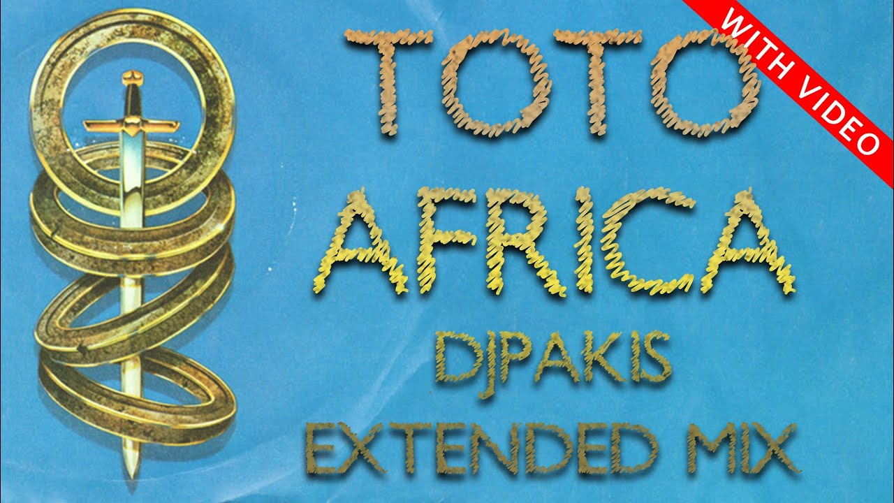 TOTO - AFRICA (DJPAKIS EXTENDED MIX)