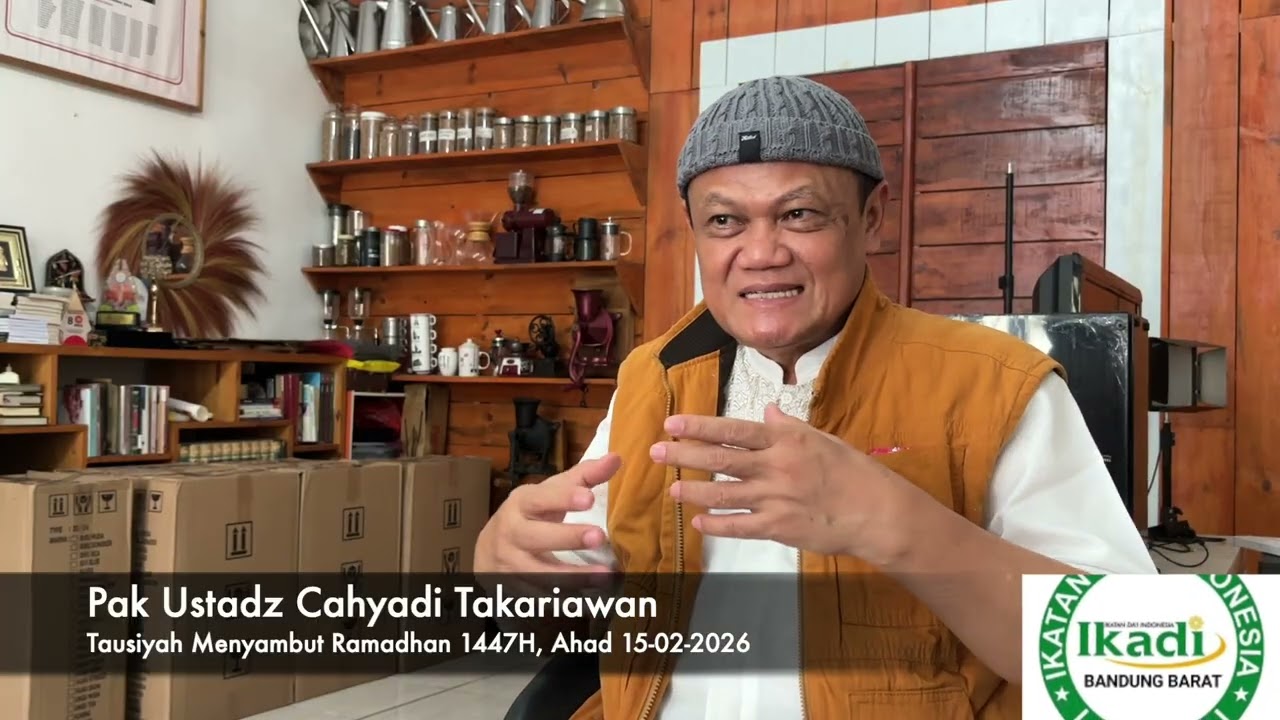 Tausiyah Pak Ustadz Cahyadi Takariawan, menyambut Bulan Ramadhan 1447 H, Ahad 15-02-2026