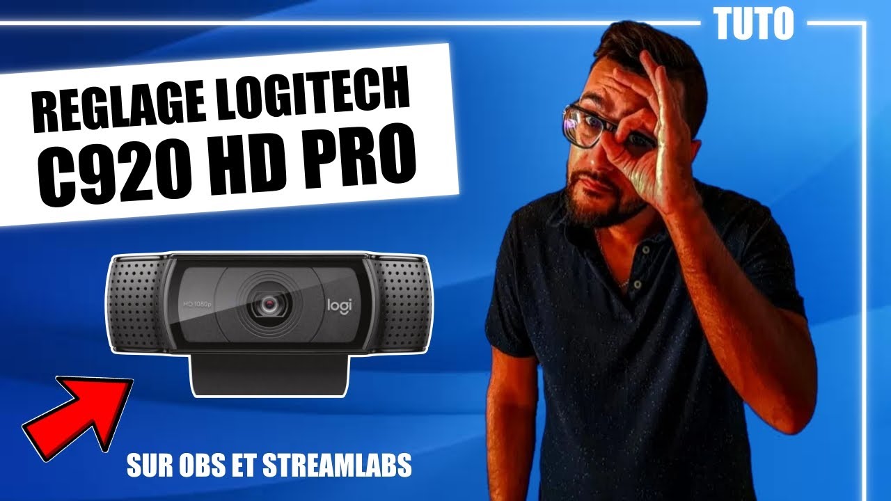 Réglage LOGITECH C920 HD Pro + Filtres | TUTO