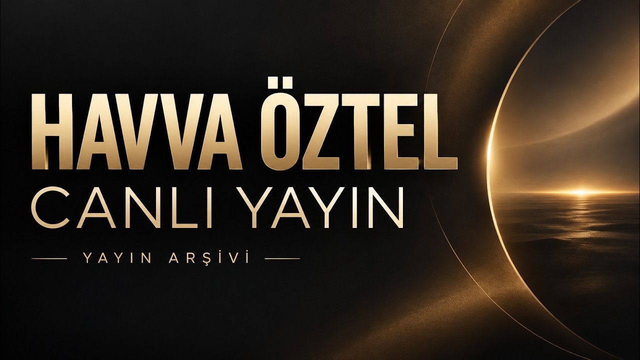 Havva ÖZTEL kanalı canlı yayında