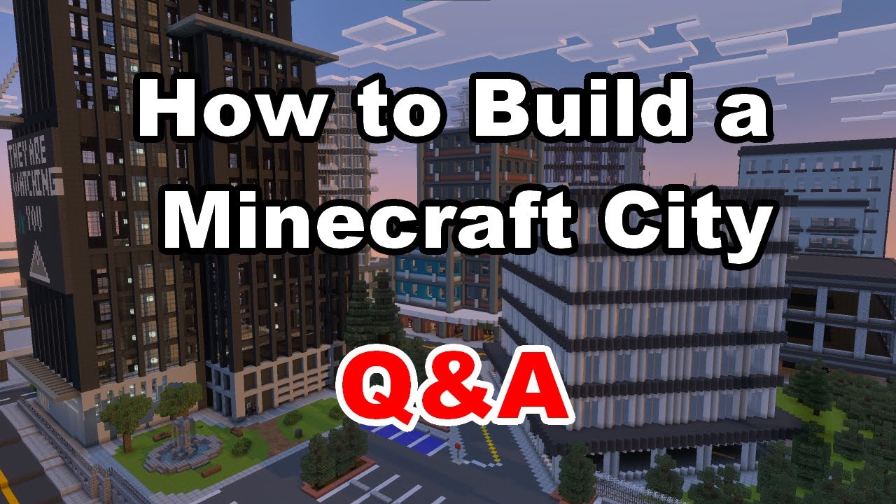 How to Build a Minecraft City: Answering Your Questions