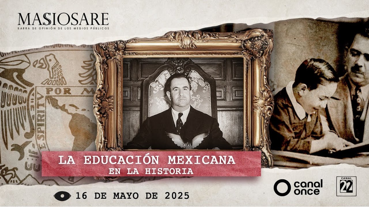 Masiosare - Historia: La educación mexicana en la historia (16/05/2025)