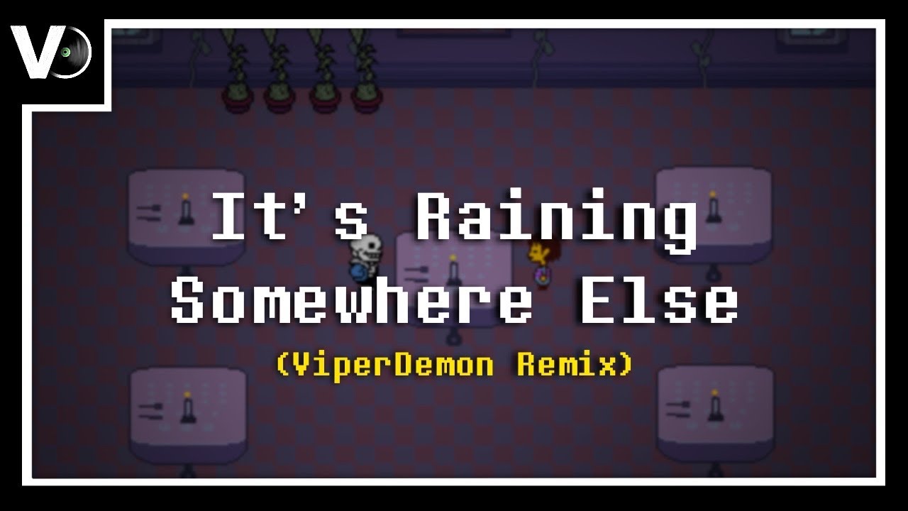 UNDERTALE - It's Raining Somewhere Else (ViperDemon Remix)