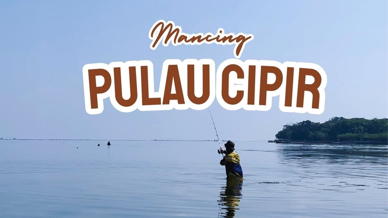 MANCING DIKEPULAUAN SERIBU- PULAU CIPIR
