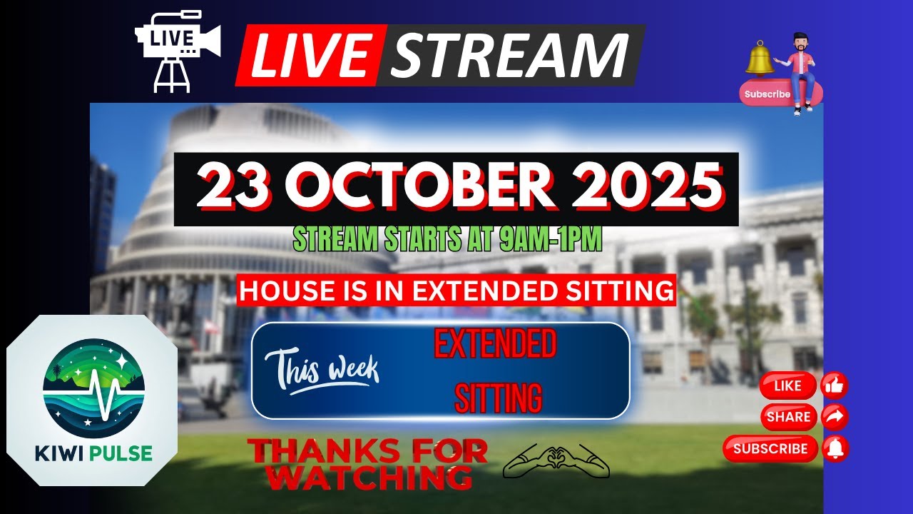 PT 1 LIVE: 23 OCT 2025 - NZ Parliament EXTENDED Sitting