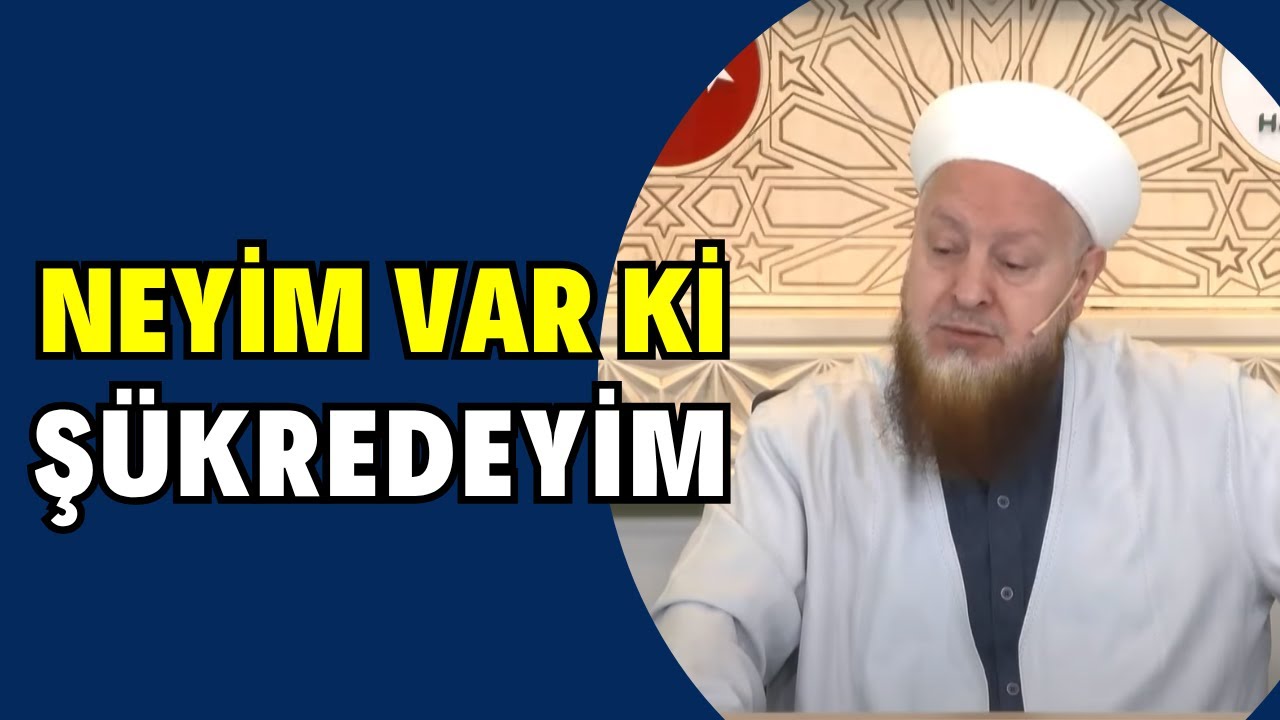 Neyim Var Ki Şükredeyim
