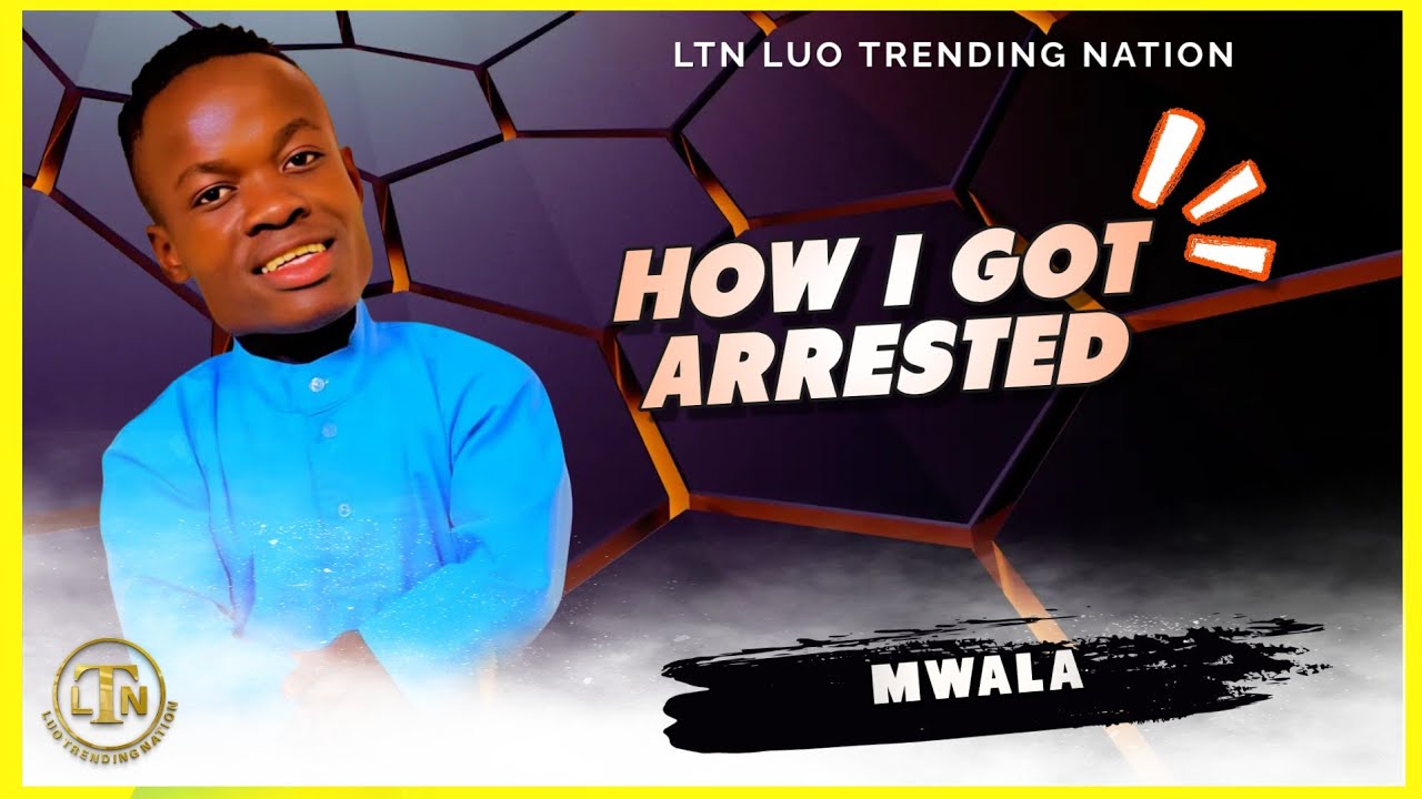 MWALA EXPLAINS HOW HE WAS ARRESTED
