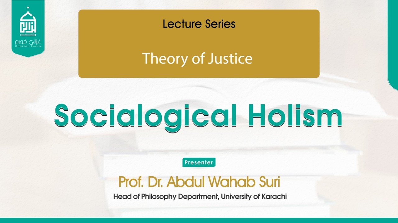 Theory of Justice | Sociological Holism | Prof. Dr. Abdul Wahab Suri