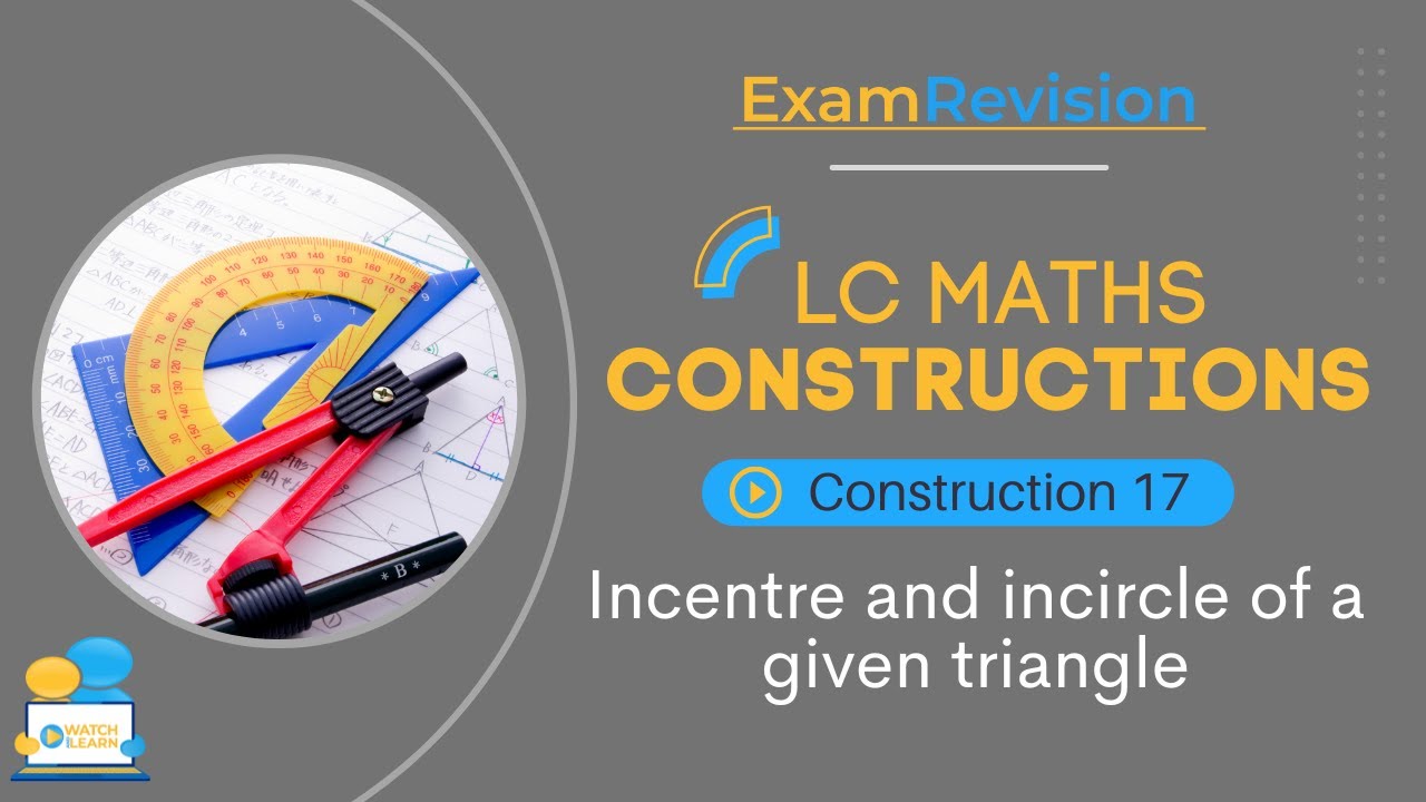Construction 17  incentre and incircle of a given triangle