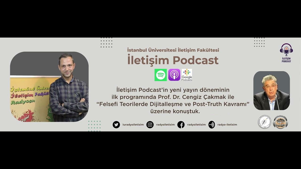 İletişim Podcast - Prof. Dr. Cengiz Çakmak ile Felsefi Teorilerde Dijitalleşme ve Post-Truth Kavramı
