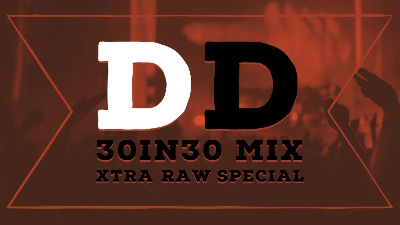 DD 30IN30 Mix | Livemix Special 01 | XTRA RAW Hardstyle Mix