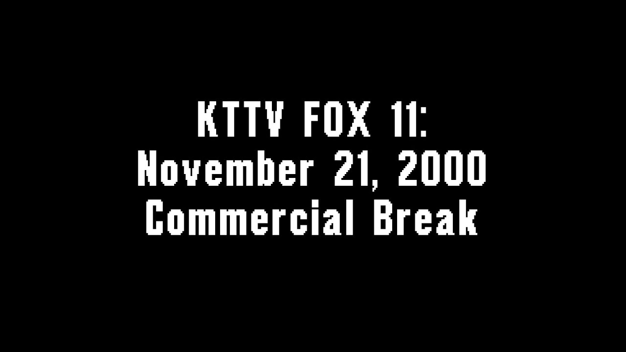 KTTV FOX 11: November 21, 2000 Commercial Break