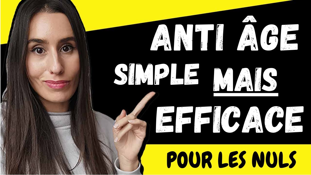 ROUTINE ANTI ÂGE SIMPLE & EFFICACE EN 3 ÉTAPES SEULEMENT - TOUS TYPES DE PEAUX
