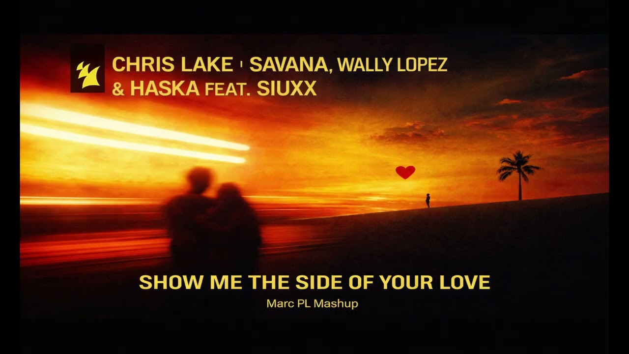Wally Lopez, Haska, Siuxx X Chris Lake - Show Me The Side of Your Love X Savana ( Marc PL Mashup )