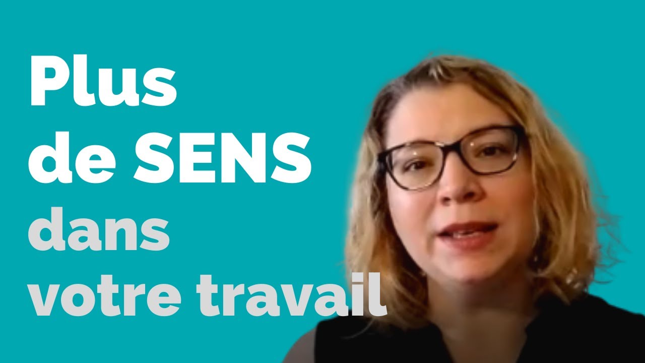 Redonner du sens à son travail (SANS changer de boulot !)