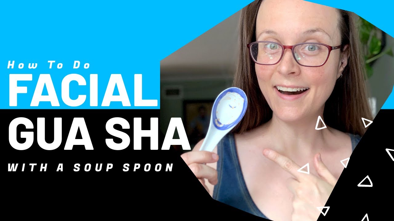 How To Do Facial Gua Sha With A $2 Soup Spoon