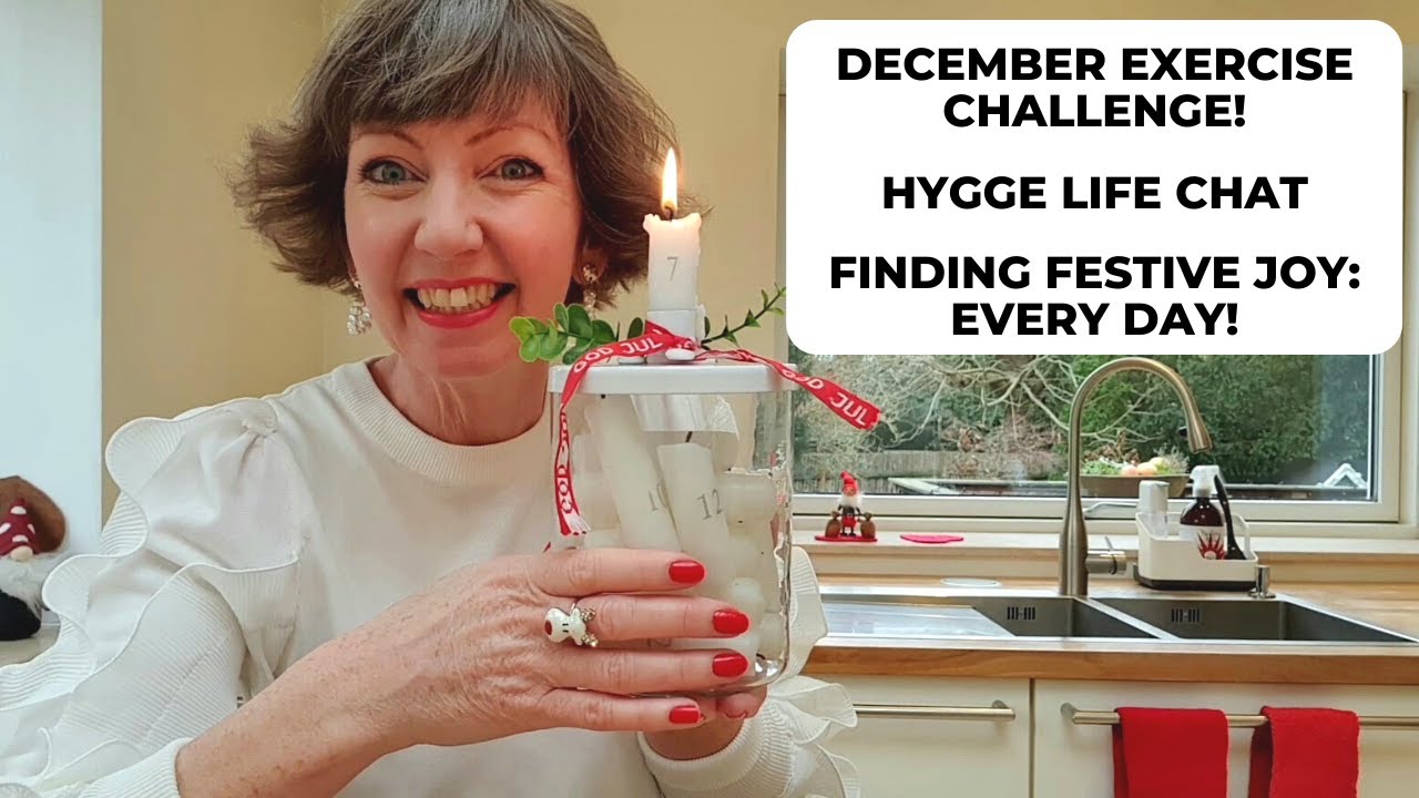 December Exercise Challenge, Finding Festive Joy Daily, Hygge Life Chat!
