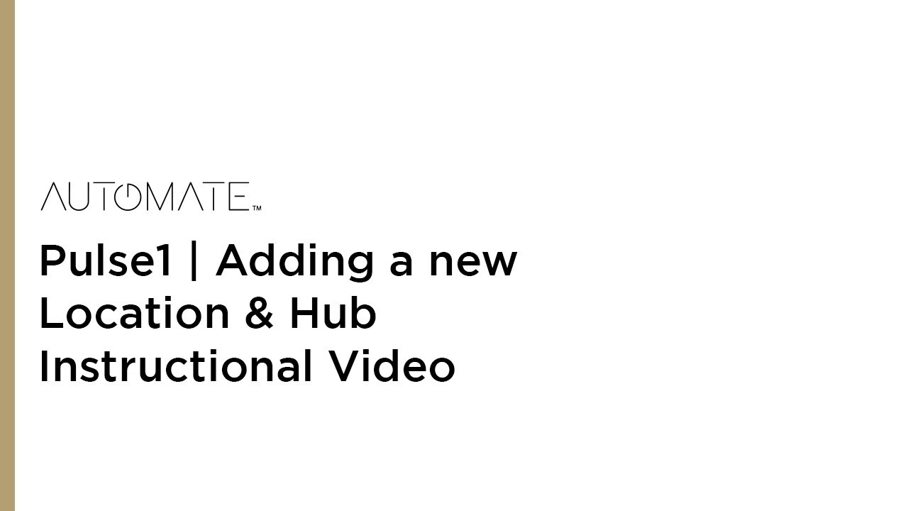 Automate | Pulse1 | Adding a new Location & Hub Instructional Video