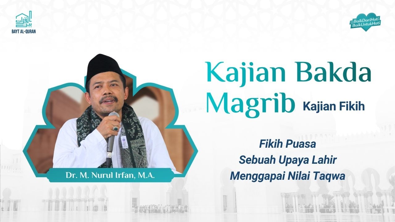 Fikih Puasa Sebuah Upaya Lahir Menggapai nilai Taqwa | Dr. M. Nurul Irfan, M.A.