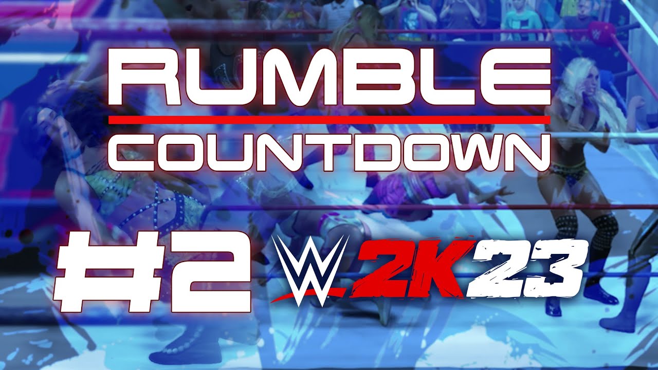 Rumble Countdown! #2: WWE2K23: Rumbling Women