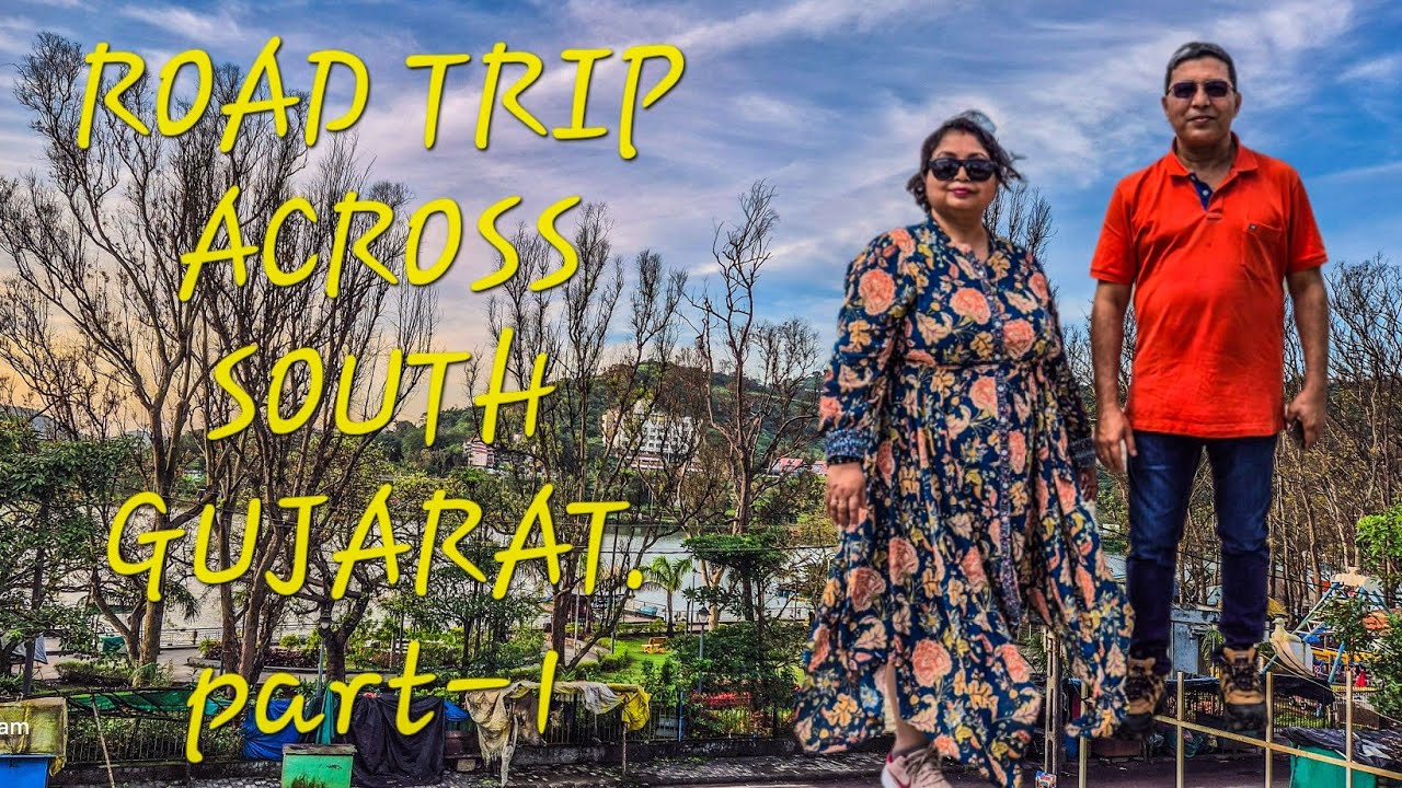 ROAD TRIP  ACROSS SOUTH GUJARAT ( INDIA).    PART - 1.