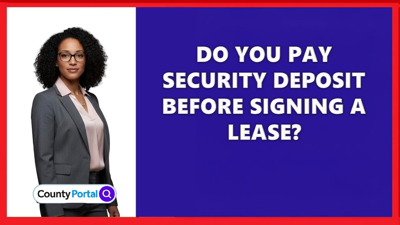 Do You Pay Security Deposit Before Signing A Lease?