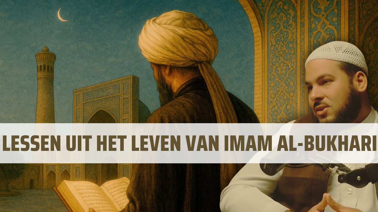 Lessen Uit Het Leven Van Imam Al-Bukhari - Ibrahim Sbaa