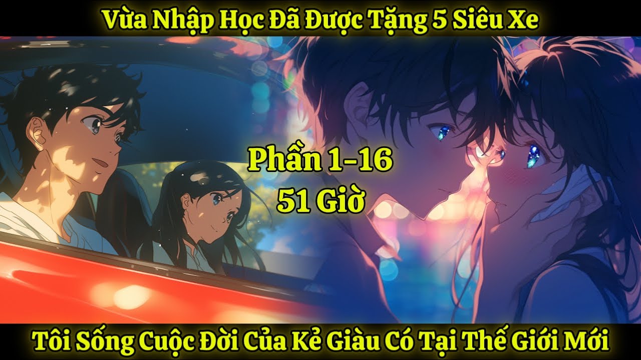 Vừa Nhập Học Đã Được Tặng 5 Siêu Xe, Tôi Sống Cuộc Đời Của Kẻ Giàu Có Tại Thế Giới Mới | P1-16