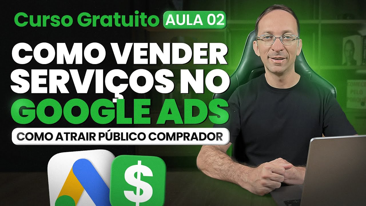 Google Ads para Prestador de Serviço | Curso Gratuito | Aula 2/8 - Como atrair Público Comprador