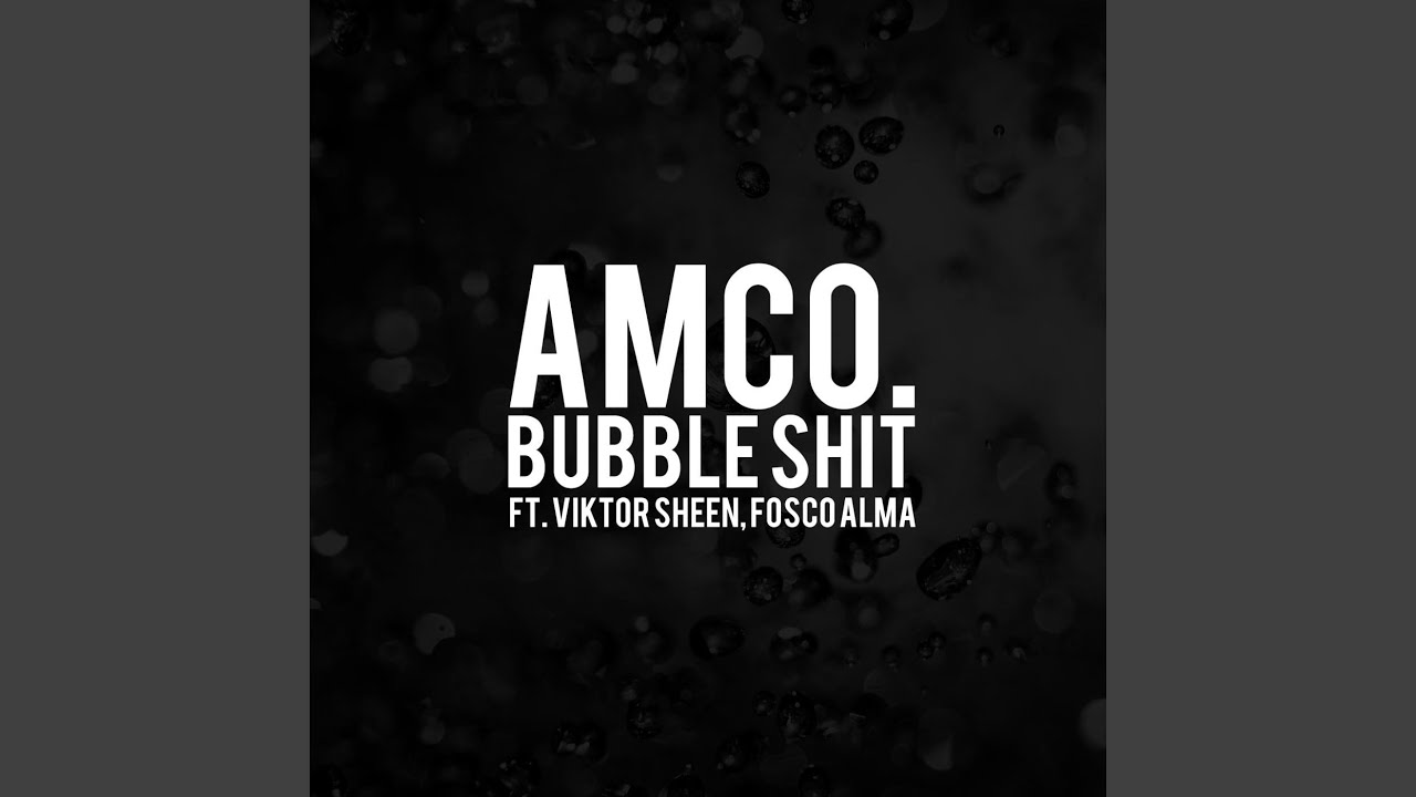 Bubble Shit (feat. Viktor Sheen & Fosco Alma)