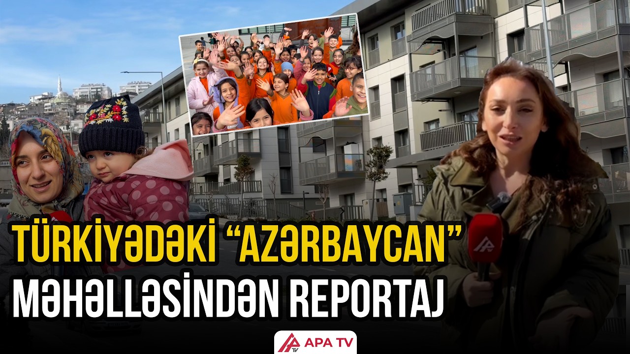 Kahramanmaraşda “Azərbaycan” məhəlləsinin tikintisi tamamlanıb /APA TV