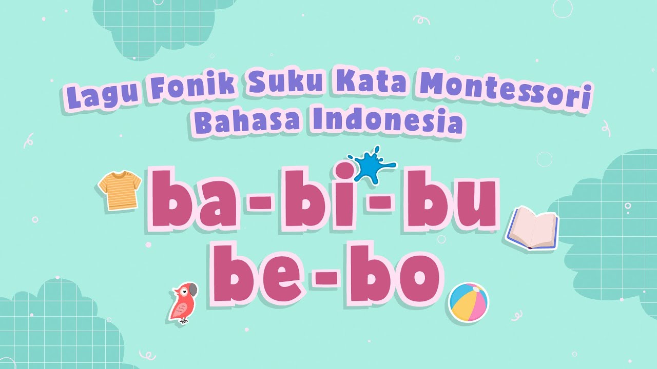 2. Lagu Fonik Montessori Suku Kata Bahasa Indonesia ba, bi, bu, be, bo