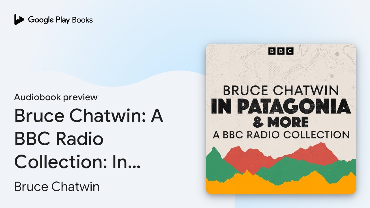 Bruce Chatwin: A BBC Radio Collection: In&hellip; by Bruce Chatwin &middot; Audiobook preview