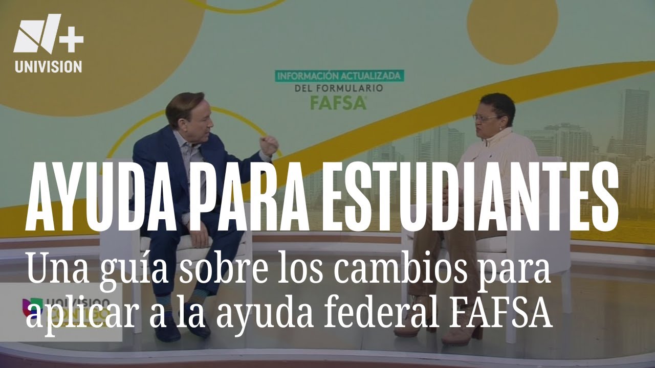 FAFSA 2026–2027: todo lo que estudiantes y familias necesitan saber