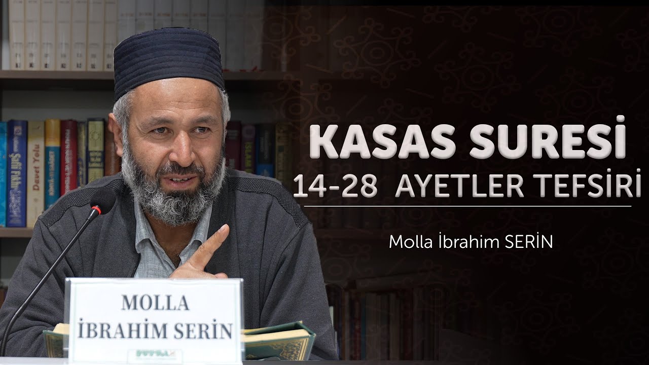 Kasas Suresi 14-28 Ayetler Tefsiri | Molla İbrahim SERİN