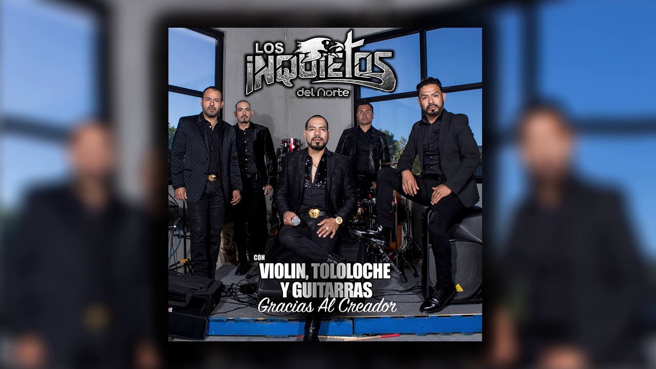 Los Inquietos del Norte - Con Violin Tololoche y Guitarras Gracias Al Creador (Disco Completo)