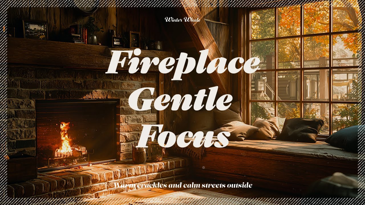 Fireplace & Gentle Focus &ndash; Cozy Autumn Ambience for Study, Work & Relaxation | Crackling Fire Sounds