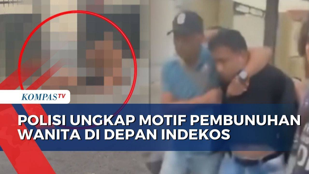 Motif Pembunuhan Perempuan di Depan Indekos Terungkap, Dipicu Karena Sakit Hati | BORGOL