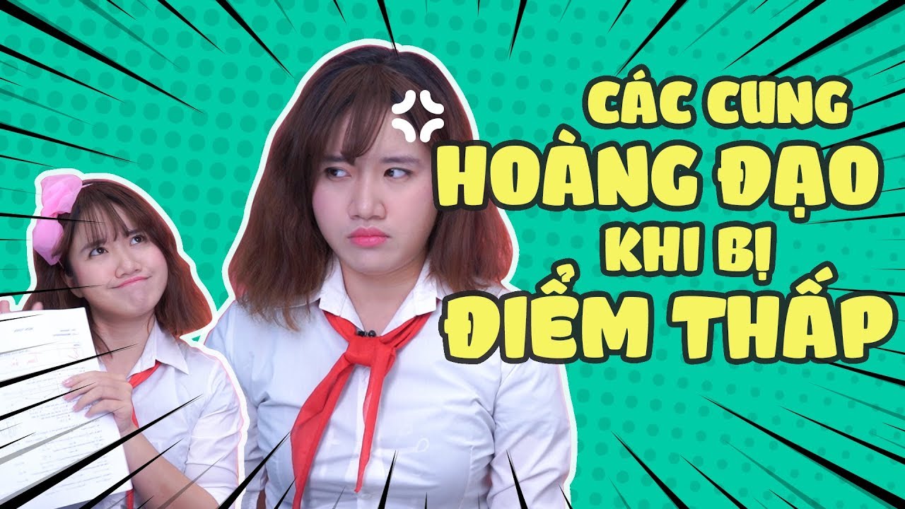 12 CUNG HOÀNG ĐẠO CỦA CHỊ VANNIE PHẢN ỨNG NHƯ THẾ NÀO KHI BỊ ĐIỂM THẤP | CUNG HOÀNG ĐẠO