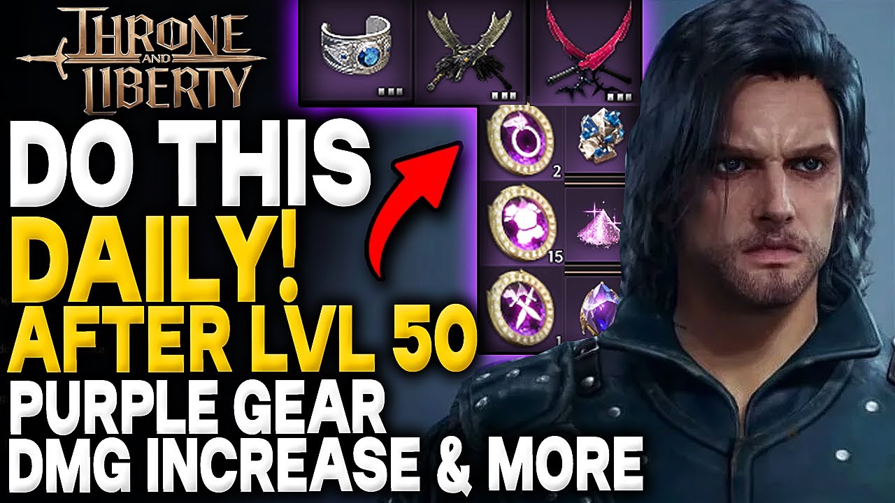 Throne and Liberty - DO THIS DAILY AFTER LEVEL 50 - Get The BEST Purple Gear / End Game Items