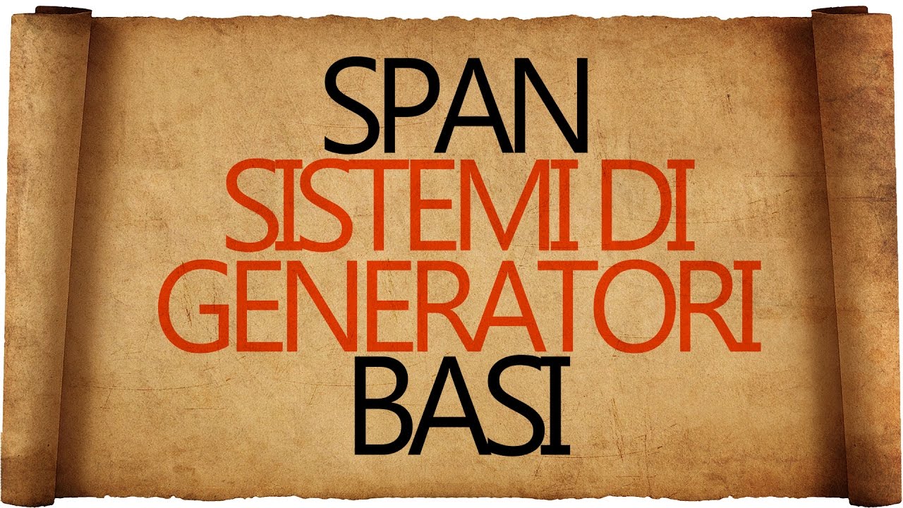 Span, Sistemi di Generatori e Basi