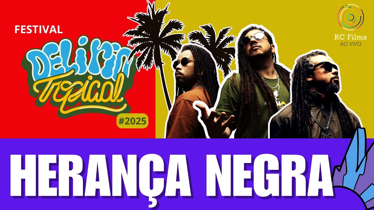 HERANÇA NEGRA | FESTIVAL DELÍRIO TROPICAL #2025   (SHOW COMPLETO)