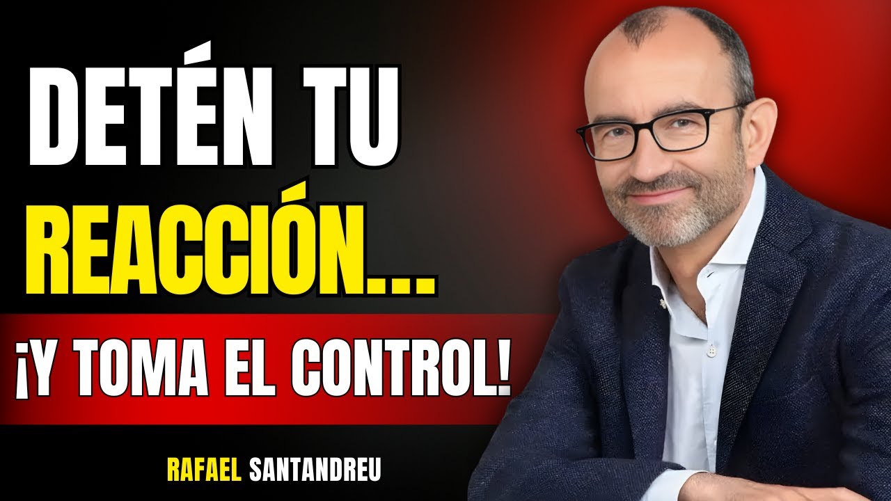 Controla Tu Mente Reactiva | Secreto de la Fortaleza Emocional - Rafael Santandreu