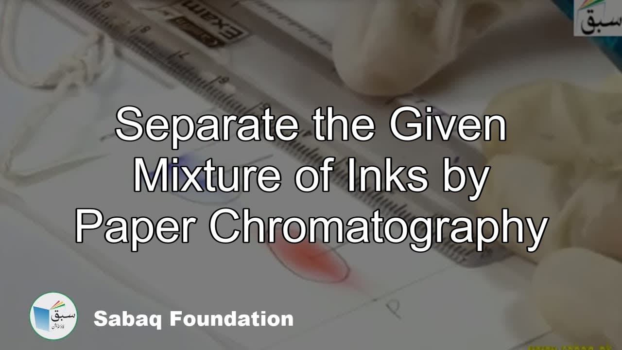 Separate the Given Mixture of Inks by Paper Chromatography, Chemistry Lecture | Sabaq.pk