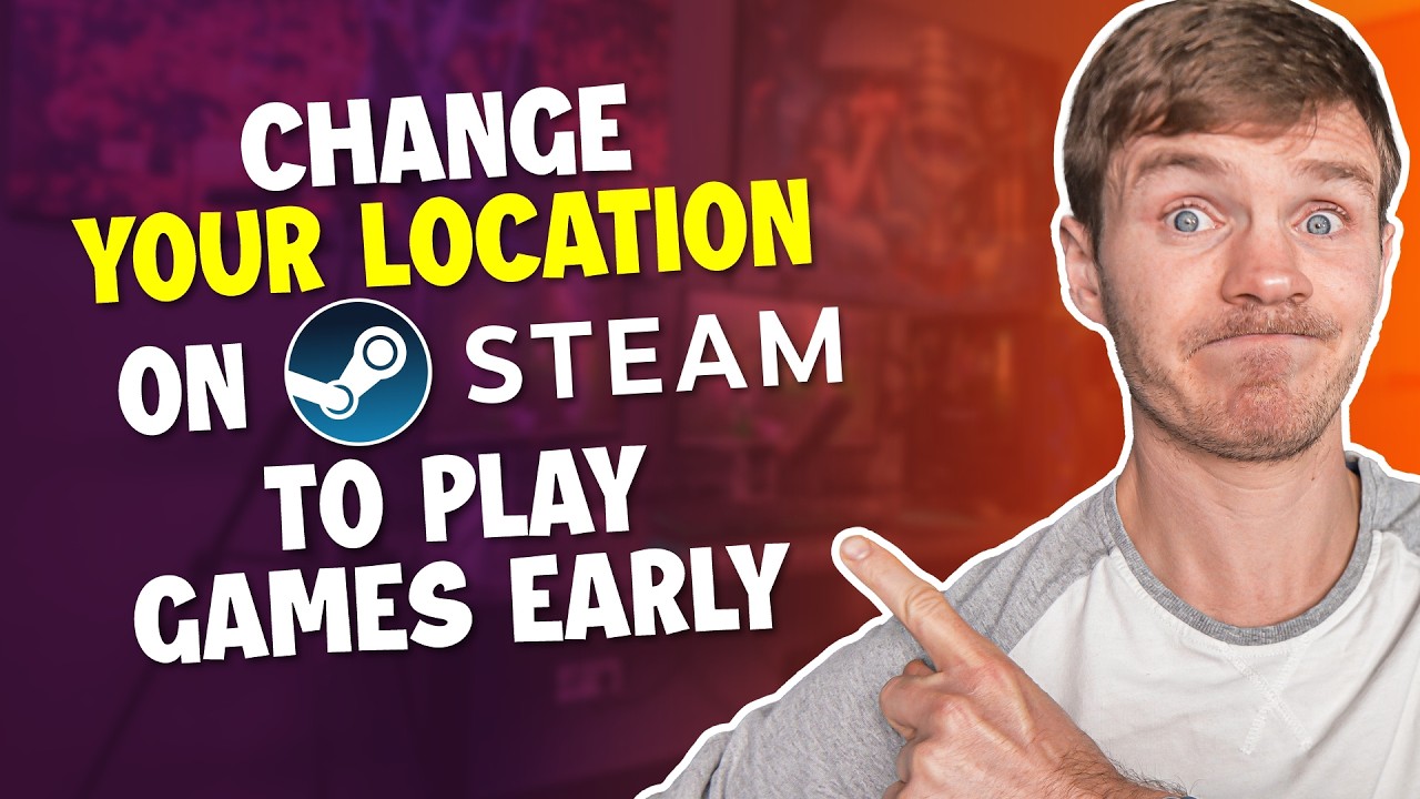 Как сменить регион в Steam и начать играть раньше остальных