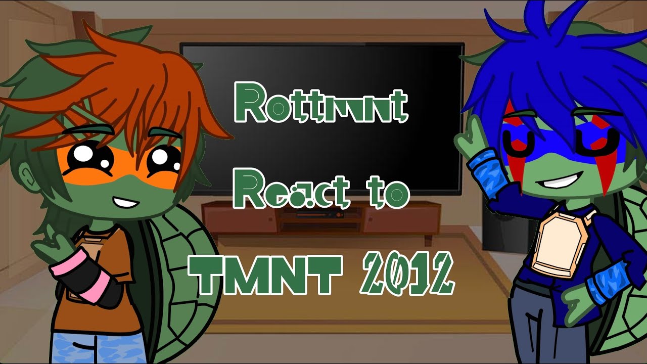 Rottmnt react to TMNT 2012 (Gacha) //Tmnt//
